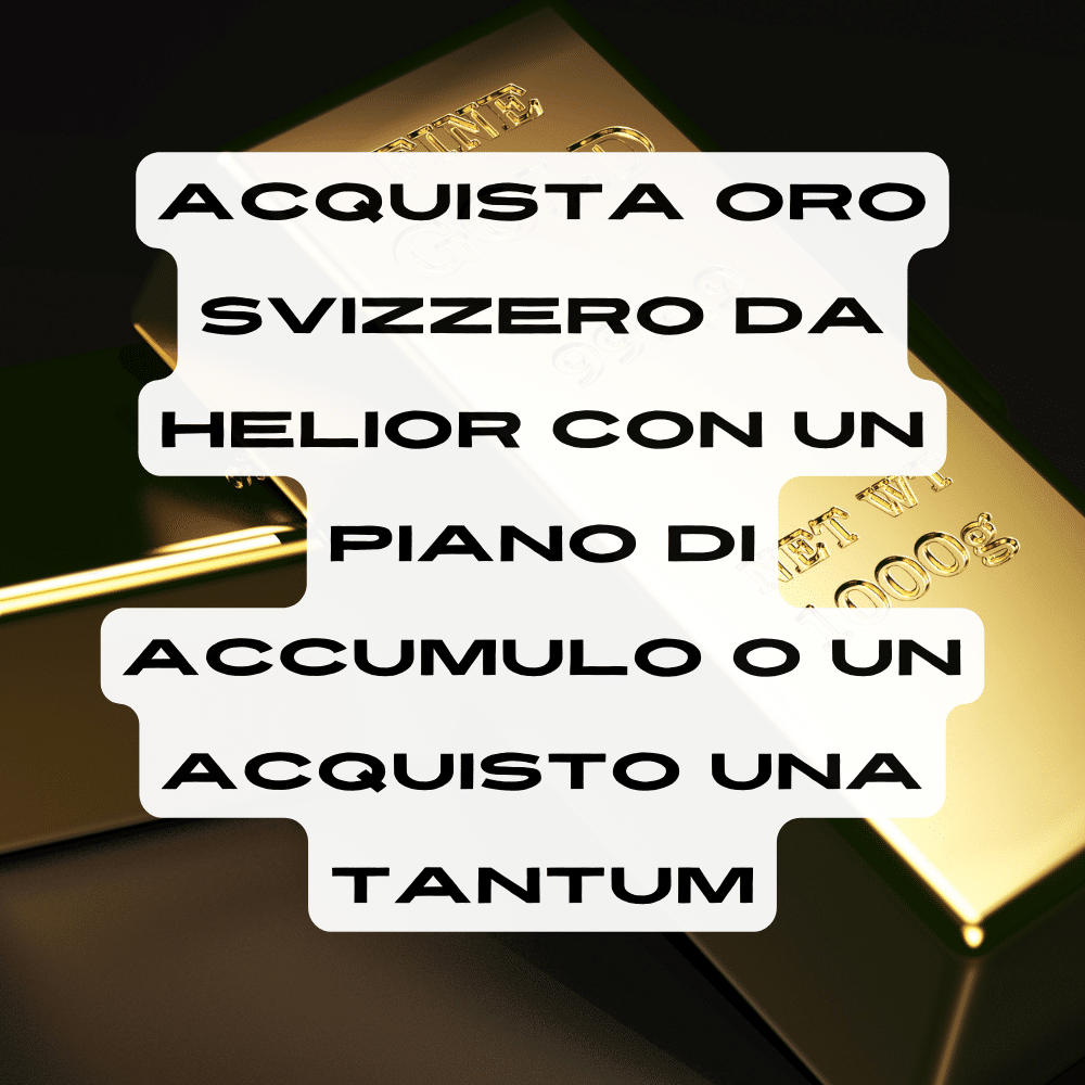 Acquista oro Svizzero da Helior con un piano di accumulo o con un acquisto una tantum