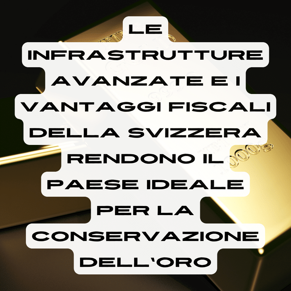 La Svizzera ha infrastrutture avanzate per la conservazione dell'oro