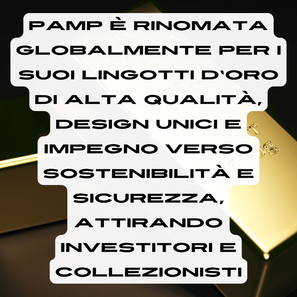 perché pamp è famosa per i suoi lingotti d'oro
