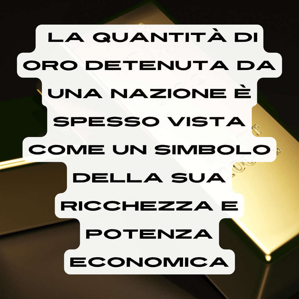 Le riserve auree di una nazione sono viste anche come simbolo della sua ricchezza