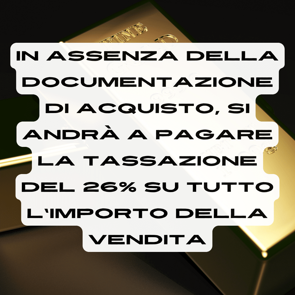 Andremo a pagare la tassazione del 26% su tutto l'importo di vendita dell'oro, indpendentemente dalla plusvalenza reale